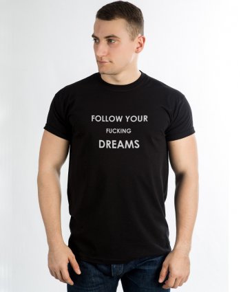 Футболка мужская FOLLOW YOUR FUCKING DREAMS - BE:YOS